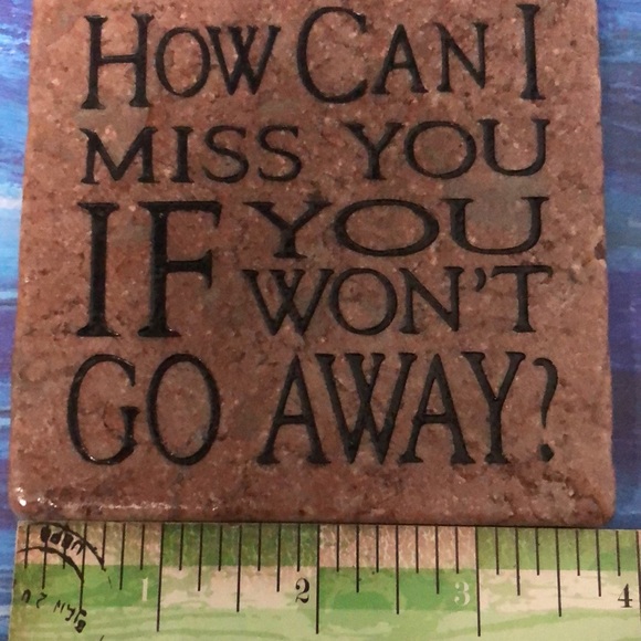 Stone Sense 4” Antique Marble Coaster “How can I miss you if you won’t go away?” - Picture 12 of 13